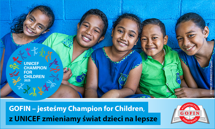 GOFIN POMAGA DZIECIOM RAZEM Z UNICEF - jesteśmy Chapion for Children