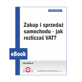 eBook 2029/0024 - Dodatek PV 11/2024 - Zakup i sprzedaż samochodu - jak rozliczać VAT?