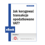 eBook 2024/0026 - Dodatek PV 10/2024 - Jak korygować transakcje opodatkowane VAT?