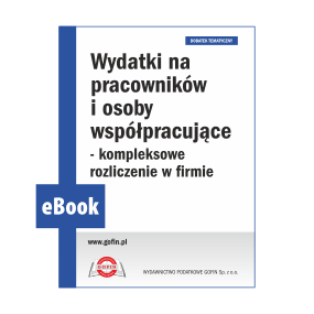 eBook 2024/0032 - Dodatek BI 23/2024 - Wydatki na pracowników i osoby współpracujące - kompleksowe rozliczenie w firmie