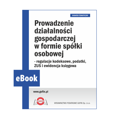 eBook 2024/0036 - Dodatek BI 27/2024 - Prowadzenie działalności gospodarczej w formie spółki osobowej - regulacje kodeksowe, podatki, ZUS i ewidencja księgowa