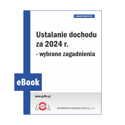 eBook 2024/0048 -  Dodatek BI 36/2024 - Ustalanie dochodu za 2024 r. - wybrane zagadnienia